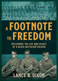 A Footnote to Freedom: The Legacy of the No. 2 Black Construction Battalion