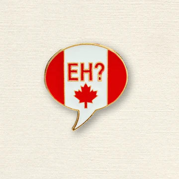 Pin with a speech bubble design featuring the Canadian flag and the word 'EH?' on a beige background