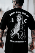 V.2 DON'T PRAY FOR ME T - SHIRT - Born Scum